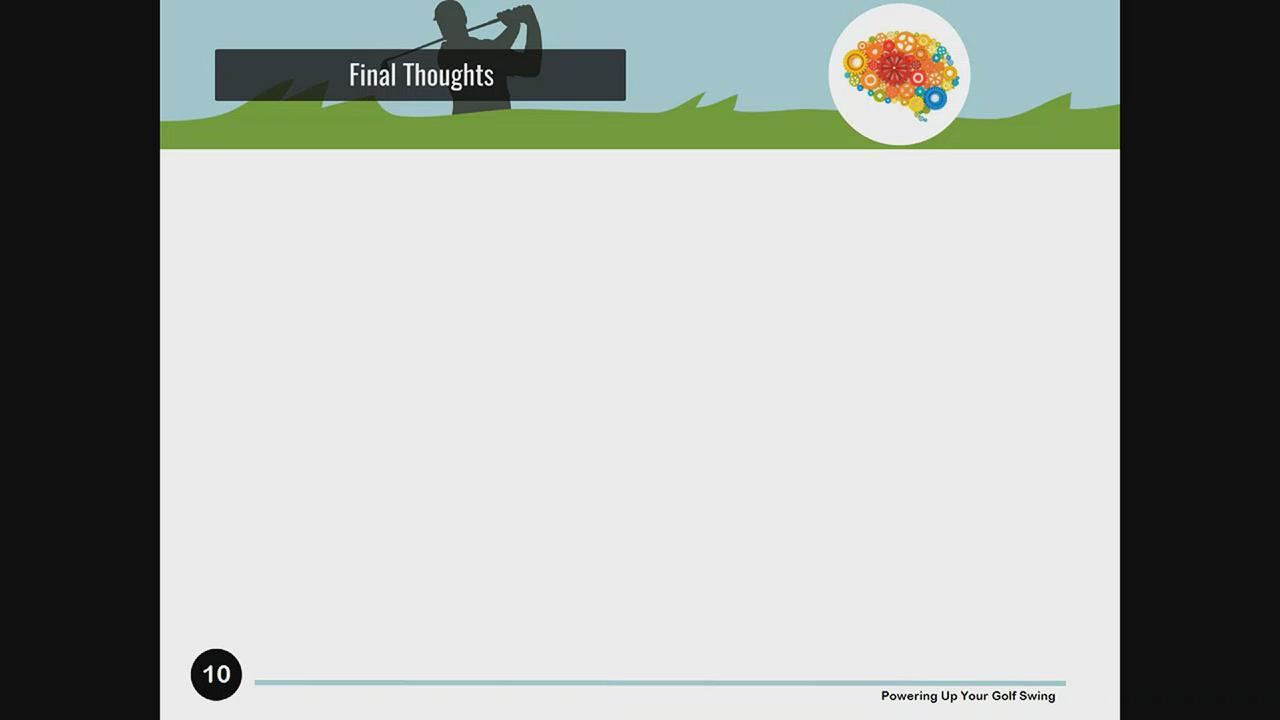 'Video thumbnail for Final Thoughts - Powering Up Your Golf Swing'